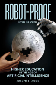 Robot-Proof, revised and updated edition: Higher Education in the Age of Artificial Intelligence