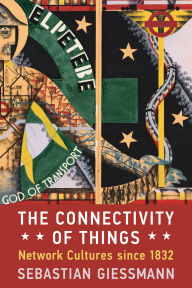 The Connectivity of Things: Network Cultures since 1832