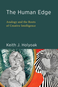 Title: The Human Edge: Analogy and the Roots of Creative Intelligence, Author: Keith J. Holyoak