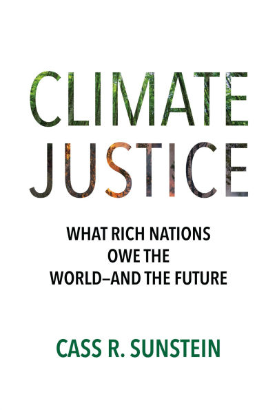 Climate Justice: What Rich Nations Owe the World-and the Future