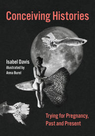 Title: Conceiving Histories: Trying for Pregnancy, Past and Present, Author: Isabel Davis