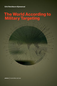 Title: The World According to Military Targeting, Author: Erik Reichborn-Kjennerud