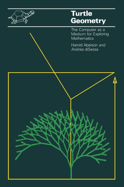 Turtle Geometry: The Computer as a Medium for Exploring Mathematics / Edition 1