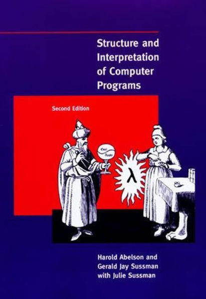Structure and Interpretation of Computer Programs, second edition / Edition 2