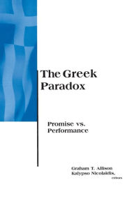 Title: The Greek Paradox: Promise Vs. Performance, Author: Graham Allison