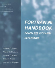 Title: Fortran 95 Handbook: Complete Iso/Ansi Reference / Edition 1, Author: Jeanne C. Adams