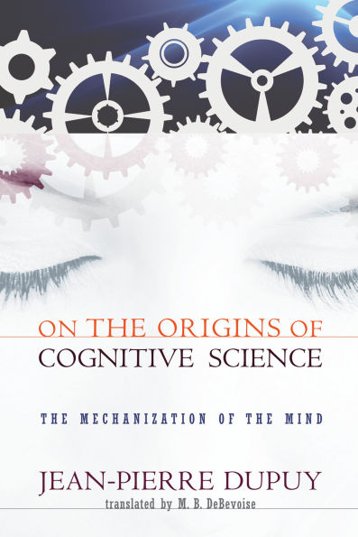 On the Origins of Cognitive Science: The Mechanization of the Mind