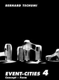 Title: Event-Cities 4: Concept-Form, Author: Bernard Tschumi