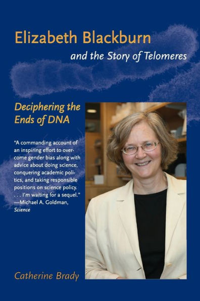 Elizabeth Blackburn and the Story of Telomeres: Deciphering Ends DNA