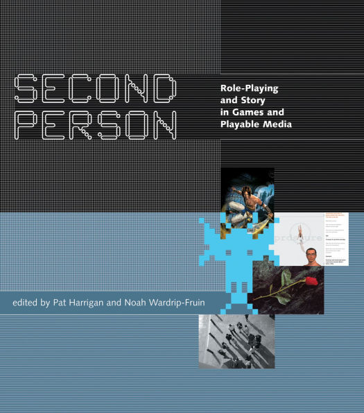 Second Person: Role-Playing and Story in Games and Playable Media