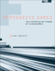 Title: Persuasive Games: The Expressive Power of Videogames, Author: Ian Bogost