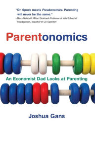 Title: Parentonomics: An Economist Dad Looks at Parenting, Author: Joshua Gans