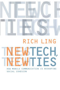 Title: New Tech, New Ties: How Mobile Communication Is Reshaping Social Cohesion, Author: Richard Ling