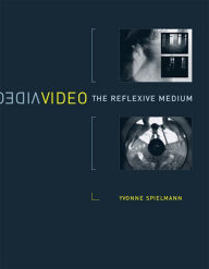 Title: Video: The Reflexive Medium, Author: Yvonne Spielmann
