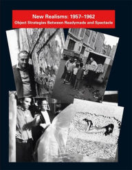 Title: New Realisms: 1957-1962: Object Strategies Between Readymade and Spectacle, Author: Julia Robinson