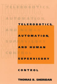 Title: Telerobotics, Automation, and Human Supervisory Control, Author: Thomas B. Sheridan