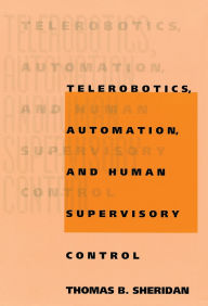 Title: Telerobotics, Automation, and Human Supervisory Control, Author: Thomas B. Sheridan