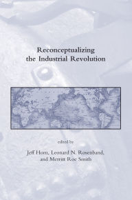 Title: Reconceptualizing the Industrial Revolution, Author: Jeff Horn