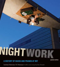 Title: Nightwork, updated edition: A History of Hacks and Pranks at MIT, Author: Institute Historian Peterson