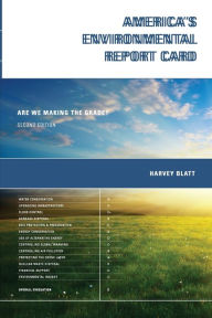 Title: America's Environmental Report Card, second edition: Are We Making the Grade? / Edition 2, Author: Harvey Blatt