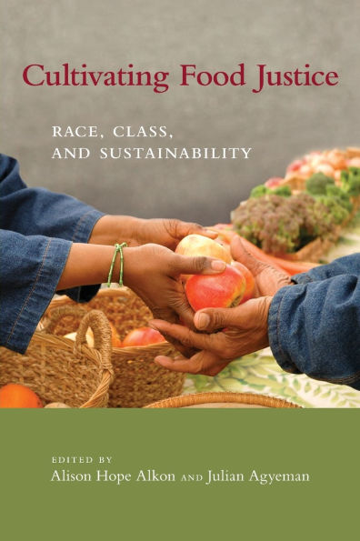 Cultivating Food Justice: Race, Class, and Sustainability