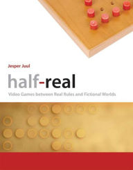 Title: Half-Real: Video Games between Real Rules and Fictional Worlds, Author: Jesper Juul