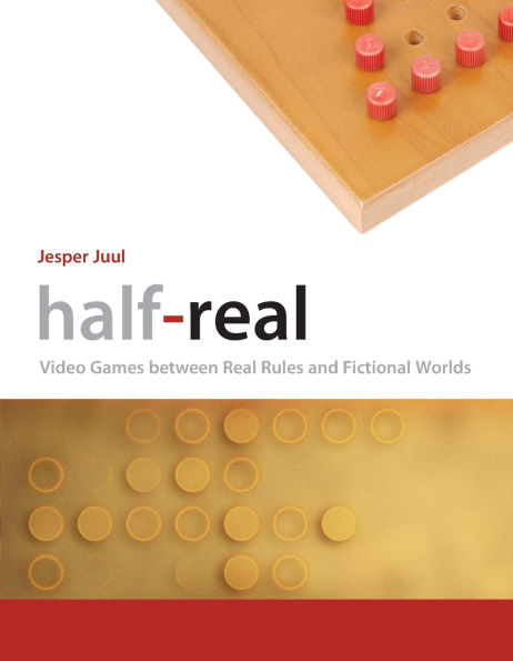 Half-Real: Video Games between Real Rules and Fictional Worlds