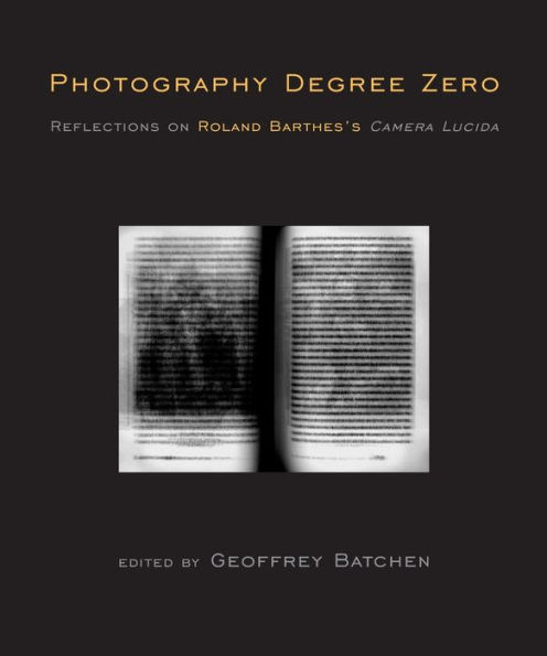 Photography Degree Zero: Reflections on Roland Barthes's Camera Lucida