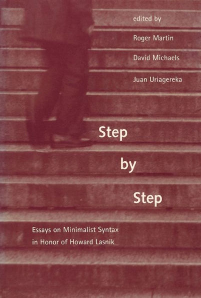 Step by Step: Essays on Minimalist Syntax in Honor of Howard Lasnik