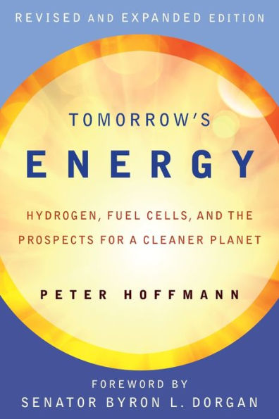 Tomorrow's Energy, revised and expanded edition: Hydrogen, Fuel Cells, the Prospects for a Cleaner Planet
