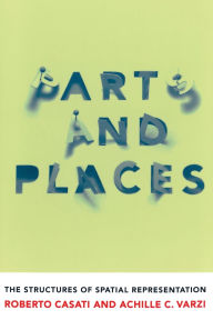 Title: Parts and Places: The Structures of Spatial Representation, Author: Roberto Casati