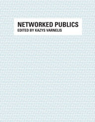 Title: Networked Publics, Author: Kazys Varnelis