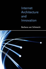 Title: Internet Architecture and Innovation, Author: Barbara Van Schewick