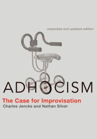 Title: Adhocism, expanded and updated edition: The Case for Improvisation, Author: Charles Jencks