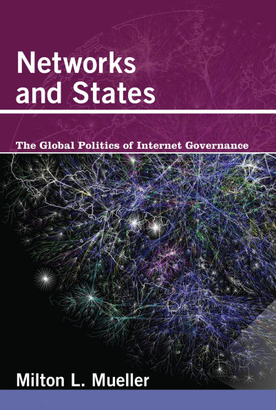 Networks and States: The Global Politics of Internet Governance