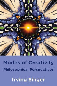 Title: Modes of Creativity: Philosophical Perspectives, Author: Irving Singer