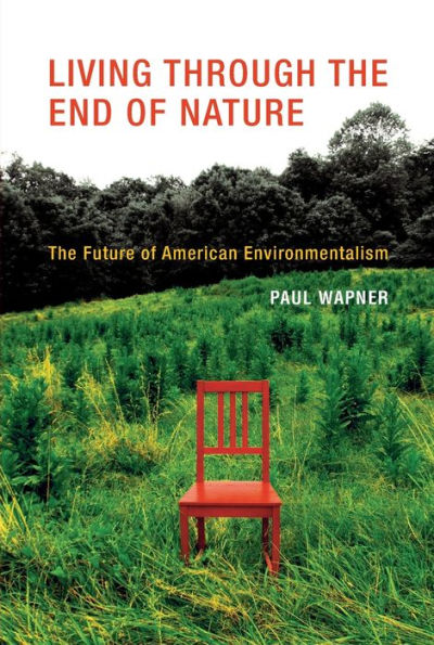 Living Through the End of Nature: The Future of American Environmentalism