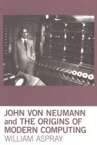 Title: John von Neumann and the Origins of Modern Computing, Author: William Aspray
