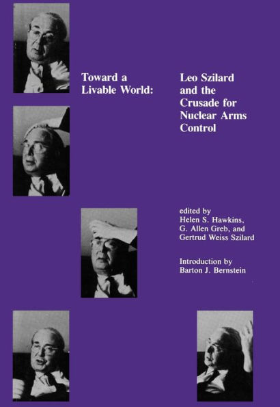 Toward a Livable World: Leo Szilard and the Crusade for Nuclear Arms Control
