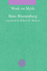 Title: Work on Myth, Author: Hans Blumenberg