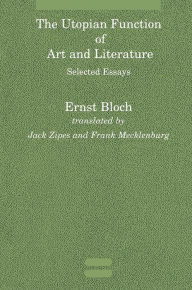 Title: The Utopian Function of Art and Literature: Selected Essays, Author: Ernst Bloch