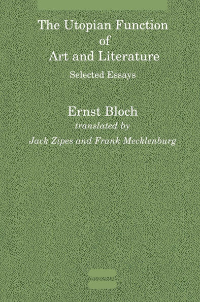The Utopian Function of Art and Literature: Selected Essays