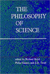 Title: The Philosophy of Science / Edition 1, Author: Richard Boyd