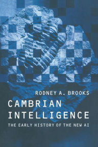 Title: Cambrian Intelligence: The Early History of the New AI, Author: Rodney A. Brooks