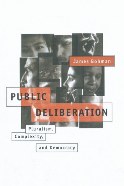 Public Deliberation: Pluralism, Complexity, and Democracy / Edition 1