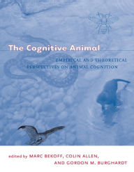 Title: The Cognitive Animal: Empirical and Theoretical Perspectives on Animal Cognition / Edition 1, Author: Marc Bekoff Ph.D.