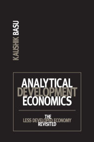 Title: Analytical Development Economics: The Less Developed Economy Revisited / Edition 1, Author: Kaushik Basu