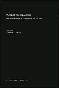 Title: Public Regulation: New Perspectives on Institutions and Policies, Author: Elizabeth E. Bailey