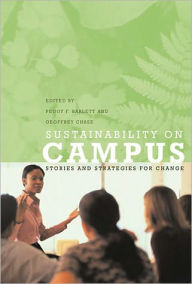 Title: Sustainability on Campus: Stories and Strategies for Change / Edition 1, Author: Peggy F. Barlett