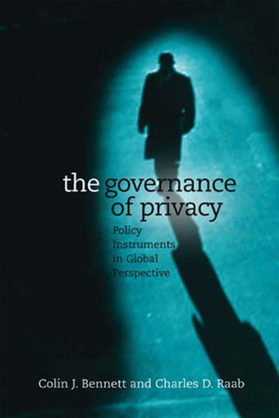 The Governance of Privacy: Policy Instruments in Global Perspective / Edition 2